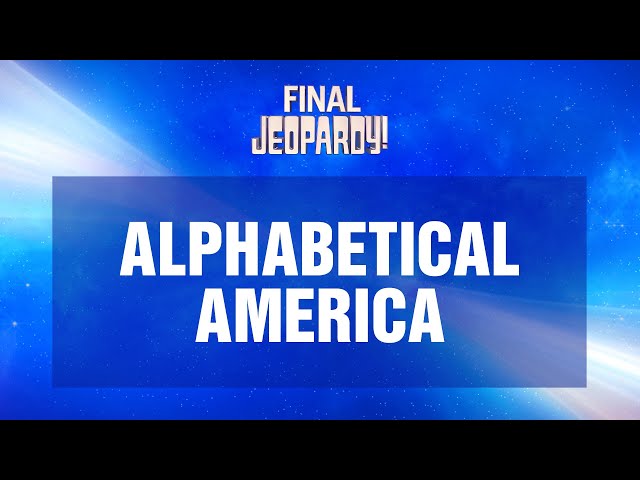 Alphabetical America | Final Jeopardy! | JEOPARDY!