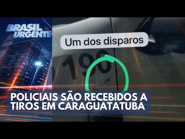 Policiais são recebidos a tiros em Caraguatatuba | Brasil Urgente