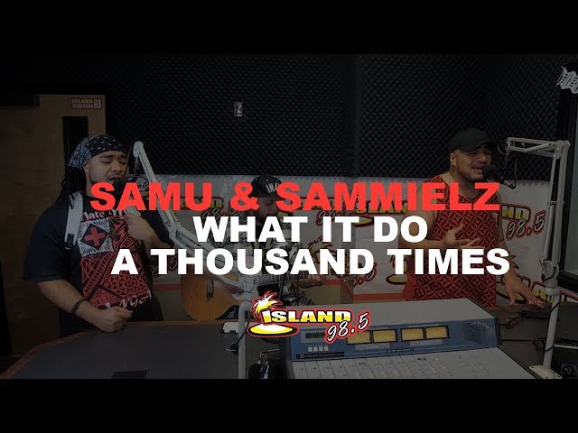 Samu & Sammielz  "What It Do / Thousand Times" #Island985