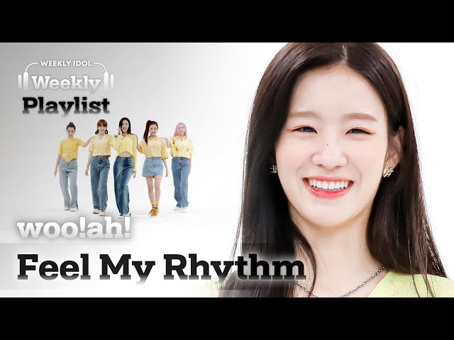 [Weekly Playlist] 우아의 ＜Feel My Rhythm＞!! 커버 무대인지 찐레벨 무대인지 헷갈릴 정도로 완벽한 싱크로율 보러와우!! l EP.566
