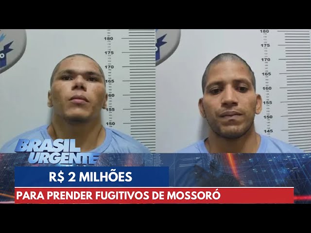 Estado gasta R$ 2 milhões pra prender fugitivos de Mossoró | Brasil Urgente