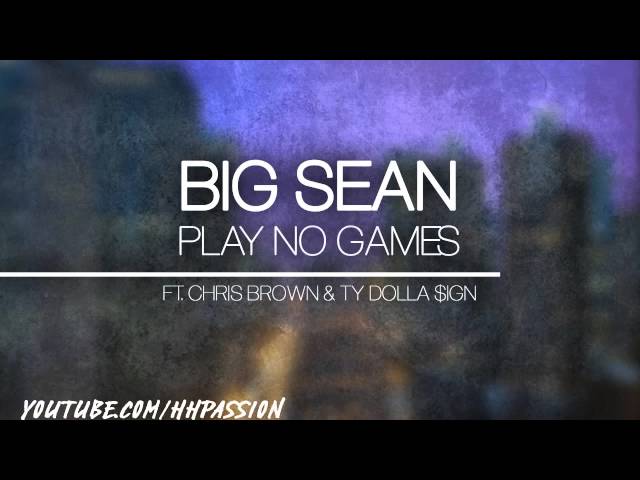 Big Sean - Play No Games ft. Chris Brown & TY Dolla $ign