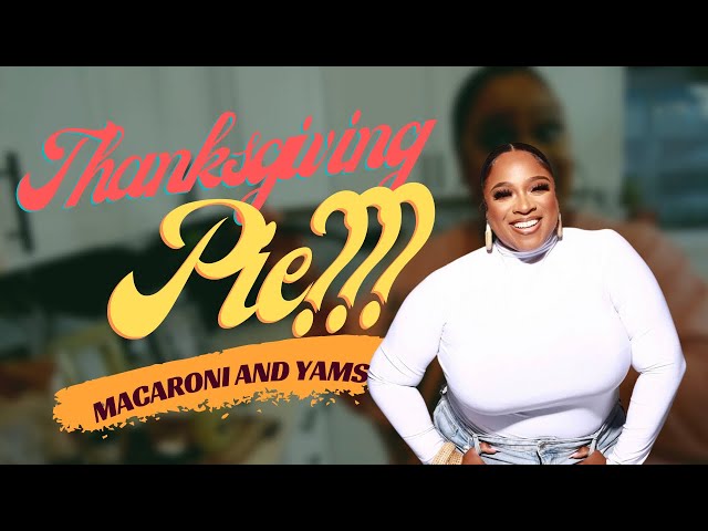 Thanksgiving Cooking - Macaroni and￼ Yams | Kierra Sheard