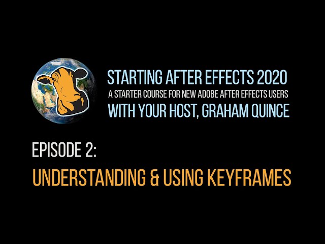 02 - STARTING AFTER EFFECTS 2020 - Understanding and Using Keyframes