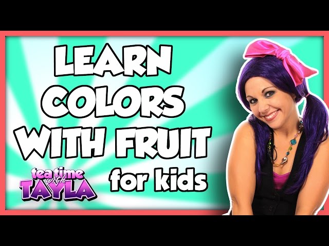 Learn Colors for Kids Children Toddlers | Learn Colors with Fruit on Tea Time with Tayla