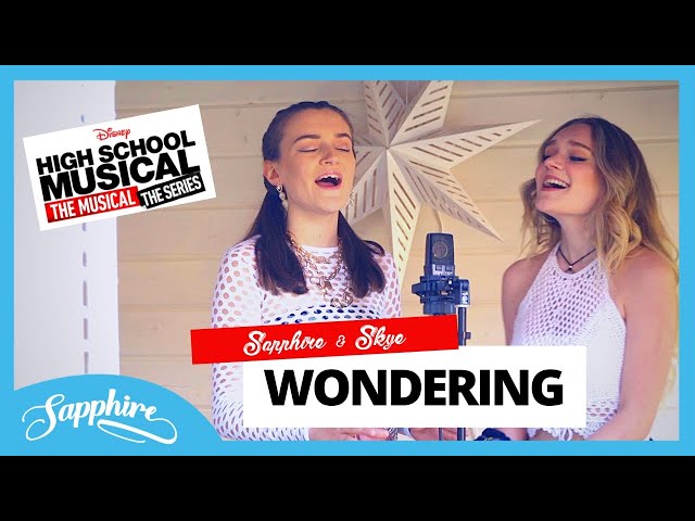 Wondering | High School Musical HSMTMTS | Sapphire & Skye cover