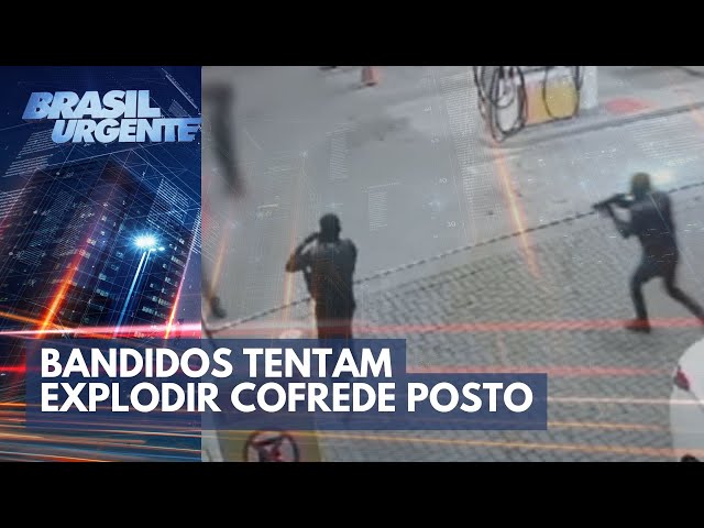 Bandidos tentam roubar caixa-forte de posto de combustíveis | Brasil Urgente