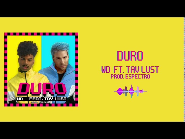 WD feat. Tav Lust | Duro (Prod. Espectro)