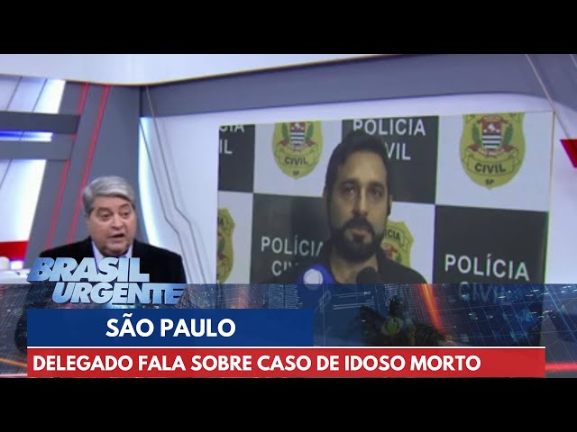 Delegado fala com Datena sobre caso de idoso morto dentro de casa em São Paulo | Brasil Urgente