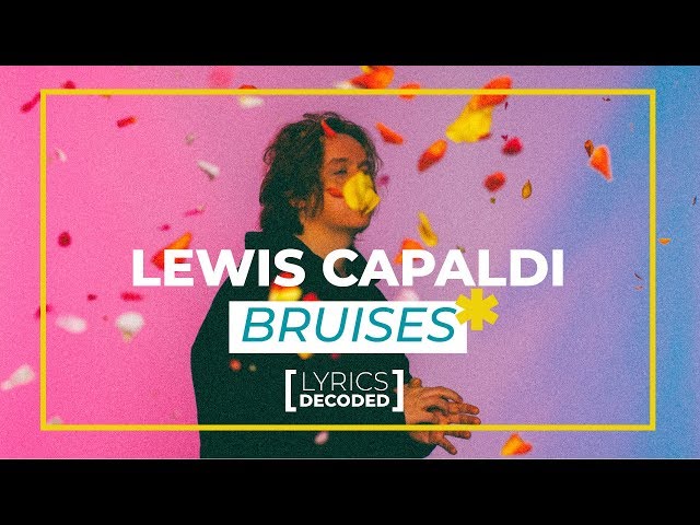 Lewis Capaldi - Bruises [ Lyrics Decoded ] | OFFSHORE
