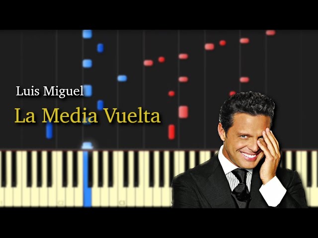 La Media Vuelta - Luis Miguel / Piano Tutorial & Sheet Music