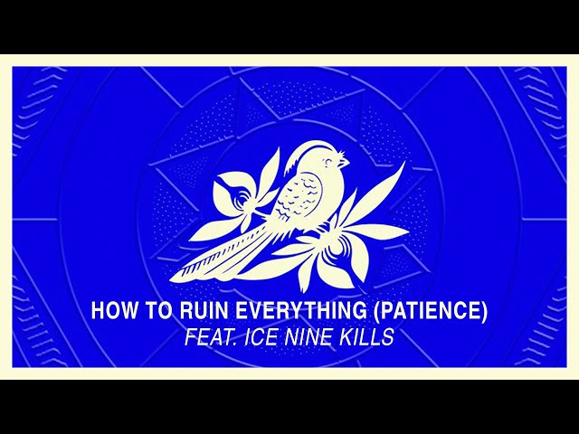 Bayside - How To Ruin Everything (Patience) feat. Ice Nine Kills