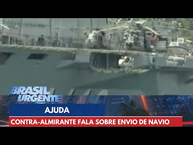 Contra-almirante fala ao vivo sobre o envio do navio da marinha ao RS | Brasil Urgente