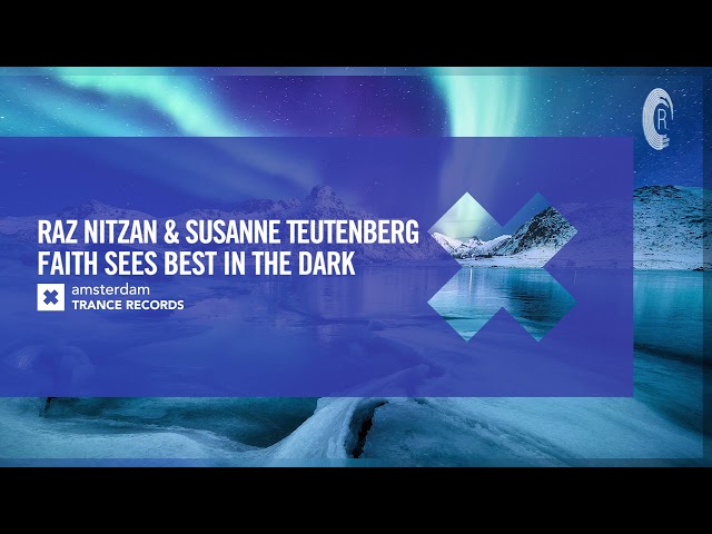 VOCAL TRANCE: Raz Nitzan & Susanne Teutenberg - Faith Sees Best In The Dark [Amsterdam Trance]