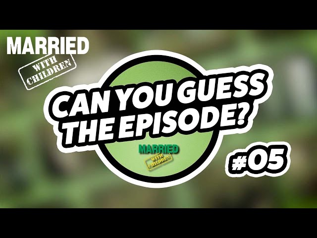 Can You Guess The Episode? #05 | Married With Children