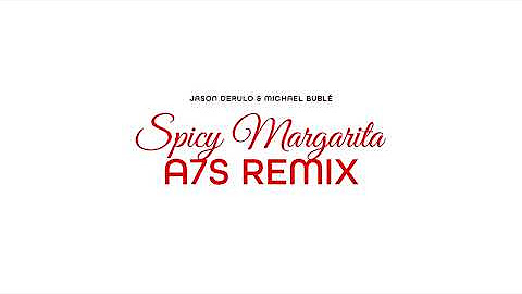 Spicy Margarita (A7S Remix)