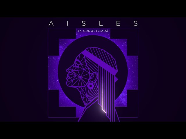 Aisles - La Conquistada (Lyric Video)