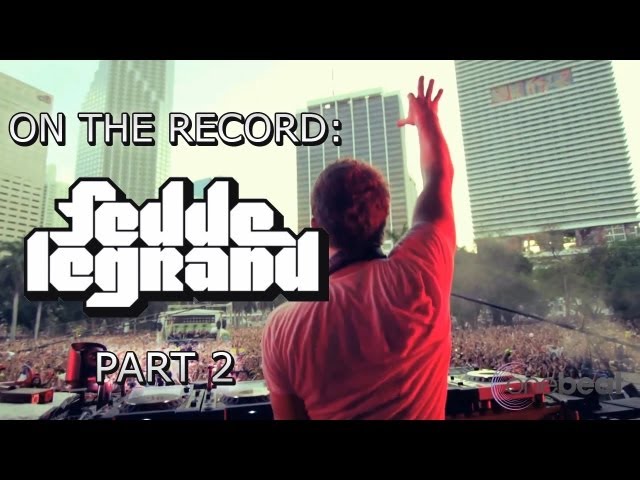 On The Record: Fedde Le Grand Pt. 2