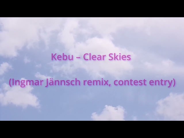 Kebu - Clear Skies (Ingmar Jännsch remix, contest entry)
