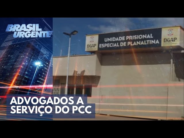 ACONTECEU NA SEMANA:  PCC: advogados a serviço da facção criminosa | Brasil Urgente