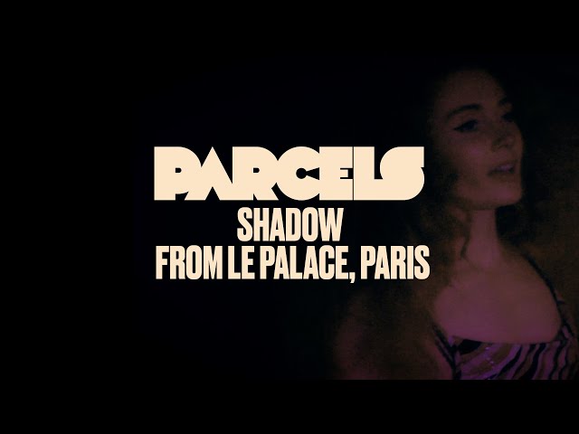 Parcels - Shadow (Live from Le Palace, Paris)