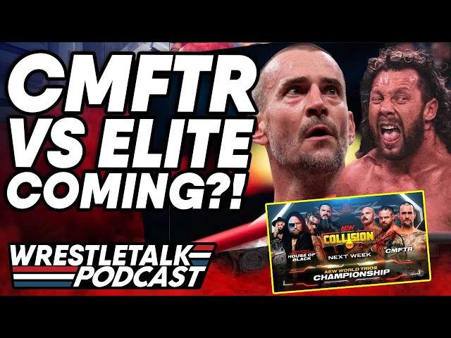 FTR Vs Young Bucks First... CMFTR Vs Elite NEXT?! AEW Collision Review! | WrestleTalk Podcast