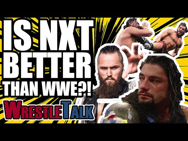 Is NXT BETTER Than WWE? | WrestleTalk Opinion