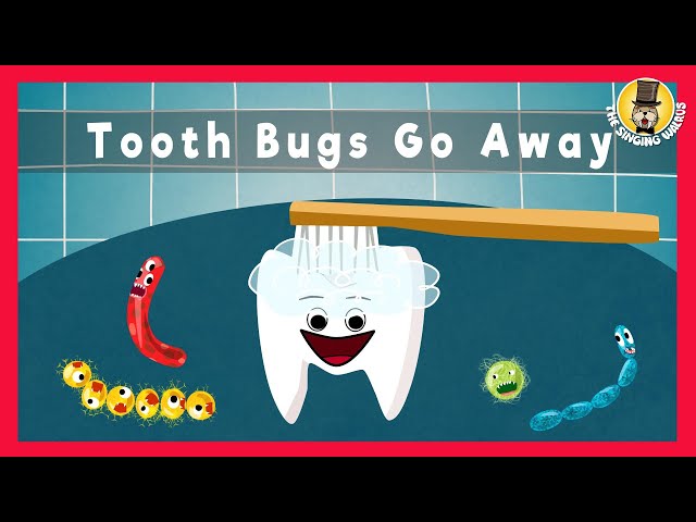 Tooth Bugs Go Away | Brushing Teeth | The Singing Walrus