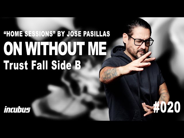 Incubus - José Pasillas: On Without Me (Home Performance)
