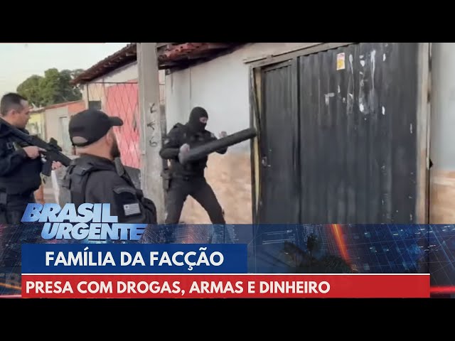 Família da facção é presa com drogas, armas e dinheiro | Brasil Urgente