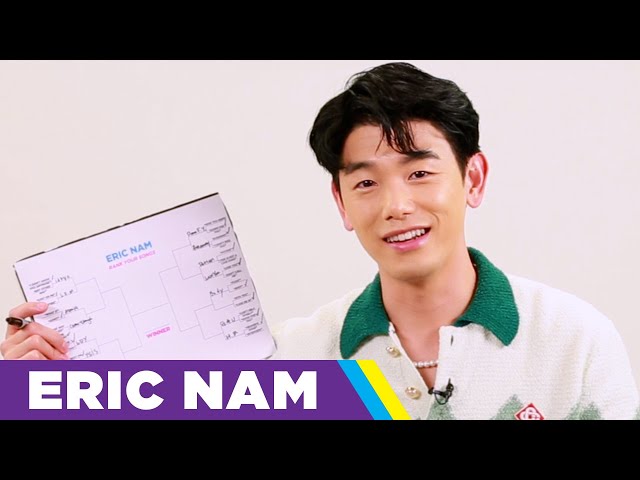 Eric Nam Ranks His Songs
