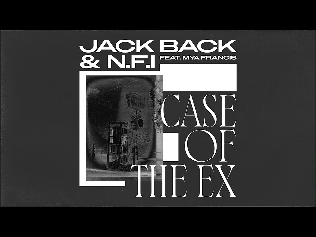 Jack Back & N.F.I - Case Of The Ex (feat. Mya Francis) [Extended Mix]