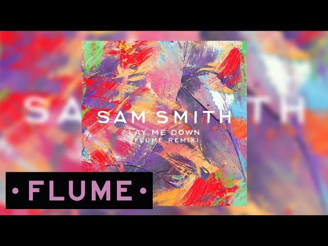 Sam Smith - Lay Me Down - Flume Remix