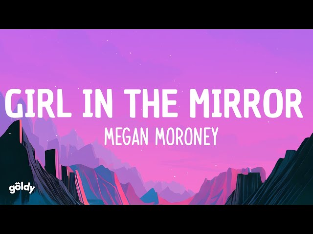 Megan Moroney - Girl in the Mirror (Lyrics)