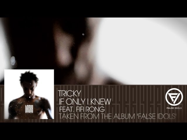 Tricky - 'If Only I Knew' feat. Fifi Rong