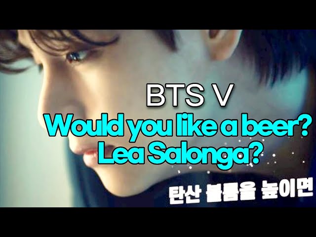 210504 BTS V Would you like a beer? Lea Salonga?