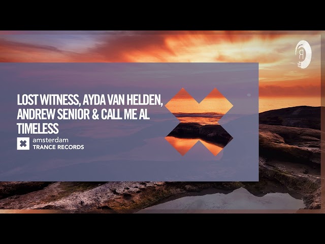 Lost Witness, Ayda van Helden, Andrew Senior & call me AL - Timeless [AmsterdamTrance] + LYRICS