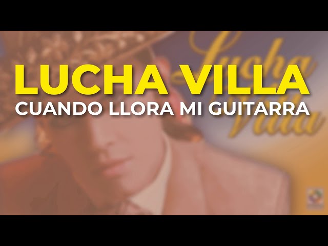 Lucha Villa - Cuando Llora Mi Guitarra (Audio Oficial)