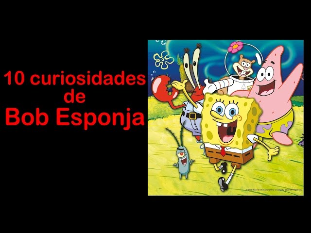 10 Curiosidades sobre Bob Esponja "SpongeBob"