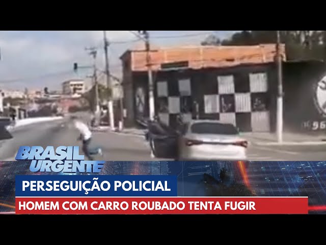 PERSEGUIÇÃO POLICIAL: Homem com carro roubado tenta fugir da polícia | Brasil Urgente