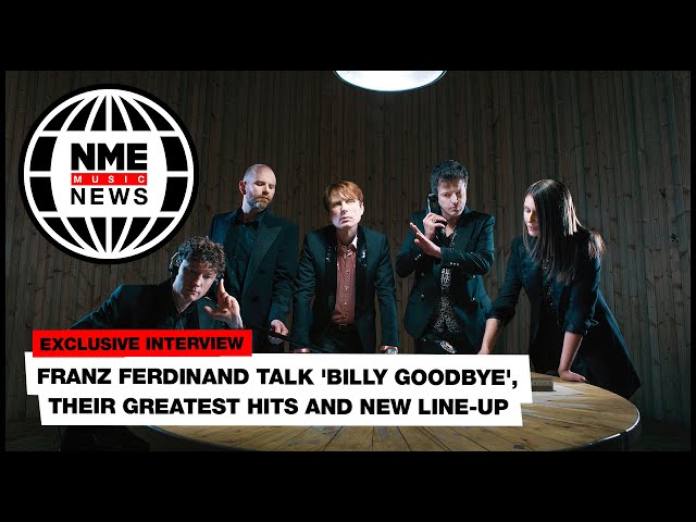 Franz Ferdinand talk 'Billy Goodbye', their greatest hits and new line-up