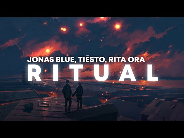 Jonas Blue & Tiësto - Ritual (Lyrics) Ft. Rita Ora