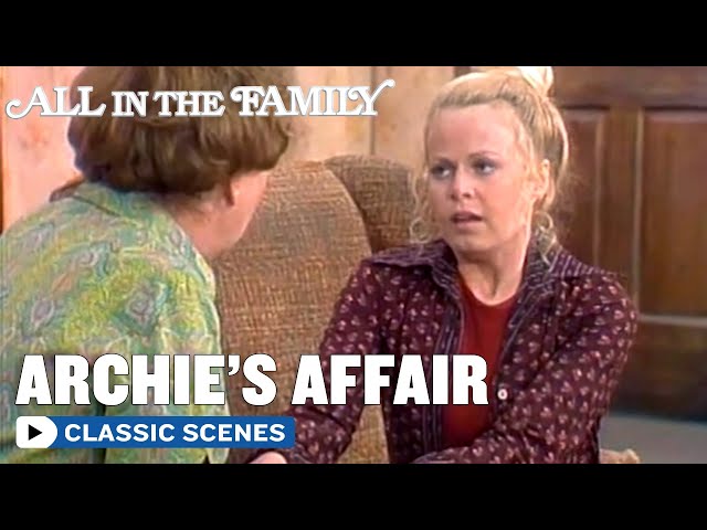 All In The Family | Gloria Suspects Archie Is Having An Affair | The Norman Lear Effect
