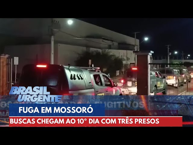 Dez dias de buscas por fugitivos de Mossoró | Brasil Urgente
