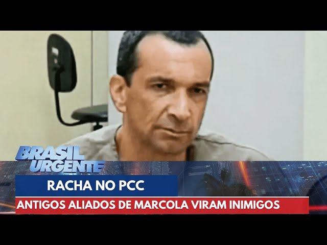 Antigos aliados viram inimigos de Marcola no PCC | Brasil Urgente