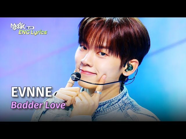 EVNNE (이븐) - Badder Love [Lyrics] | KBS WORLD TV 240628