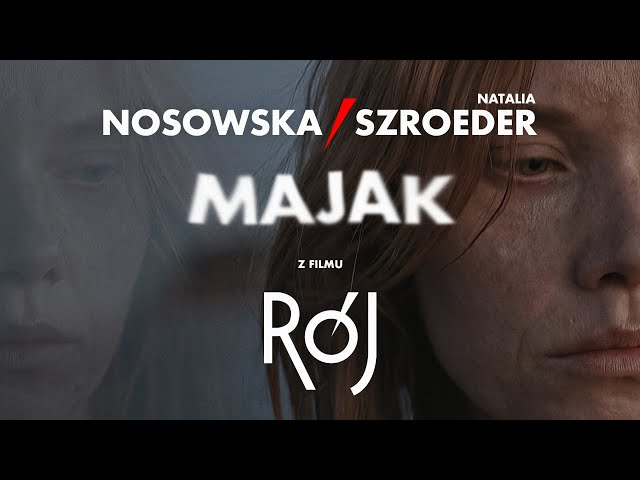 NOSOWSKA feat. Natalia Szroeder - Majak (z filmu RÓJ)