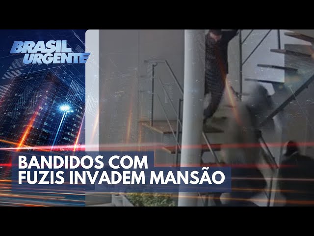 Quadrilha com fuzis invade e assalta mansões | Brasil Urgente
