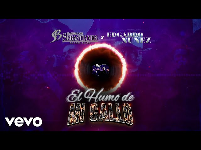 Banda Los Sebastianes De Saúl Plata, Edgardo Nuñez - El Humo De Mi Gallo (Visualizer)