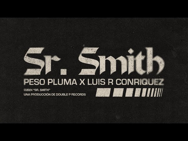 SR. SMITH (Lyric Video) - Peso Pluma, Luis R Conriquez
